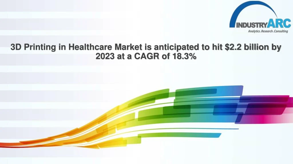 3D Printing Healthcare Market  : 3D Printing Has Many Applications In Dentistry Because Each Person�s Mouth Structure Is Unique.