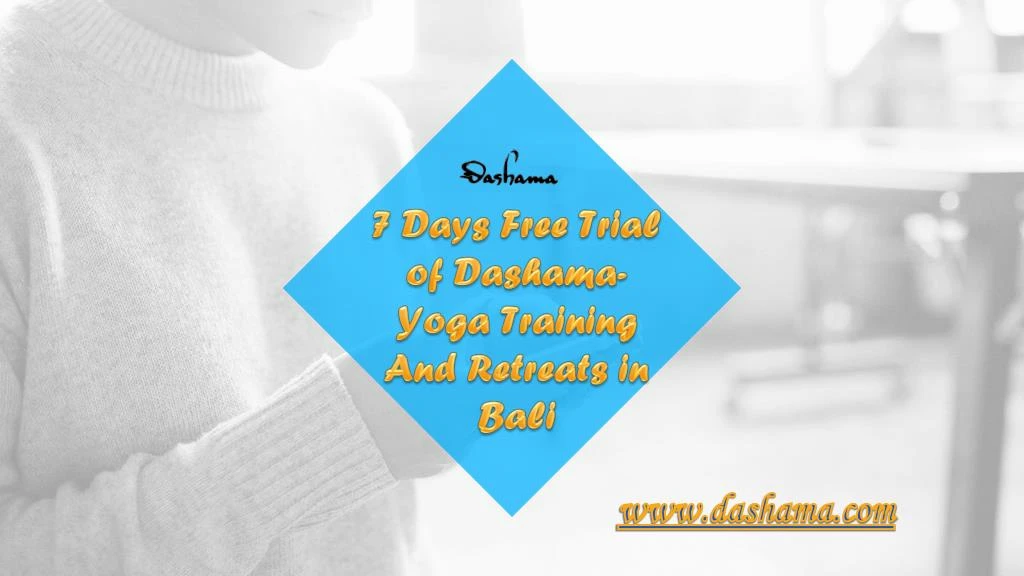7 days free trial of dashama yoga training and retreats in bali n.