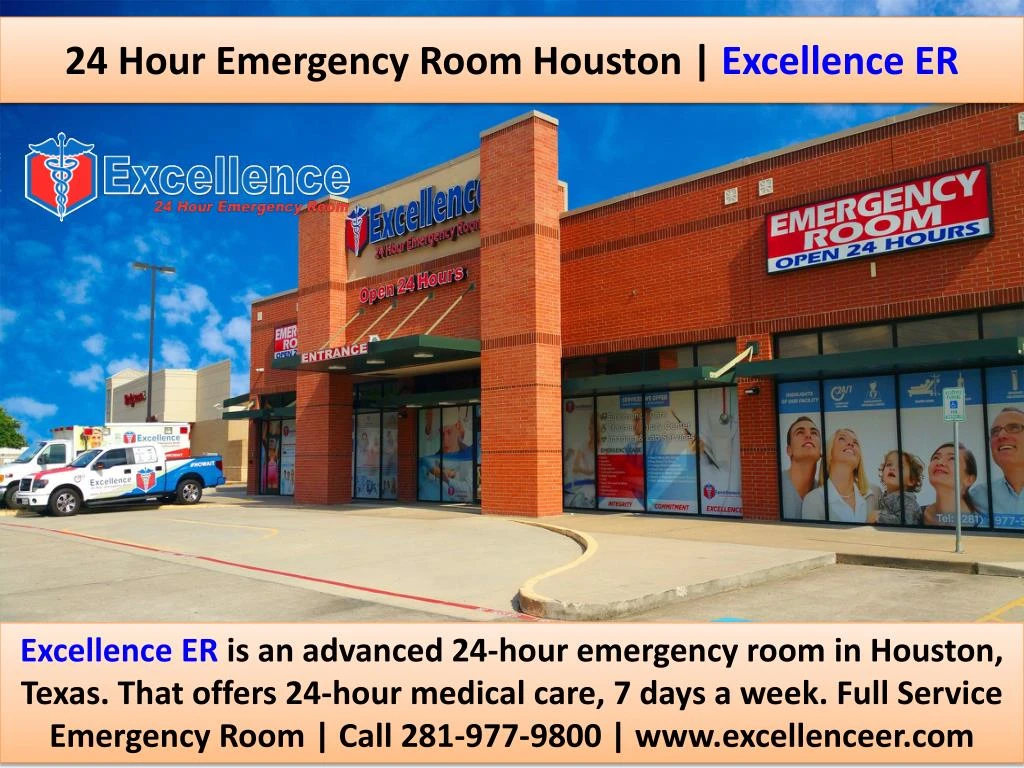 Ppt 24 Hour Emergency Room Houston Excellence Er