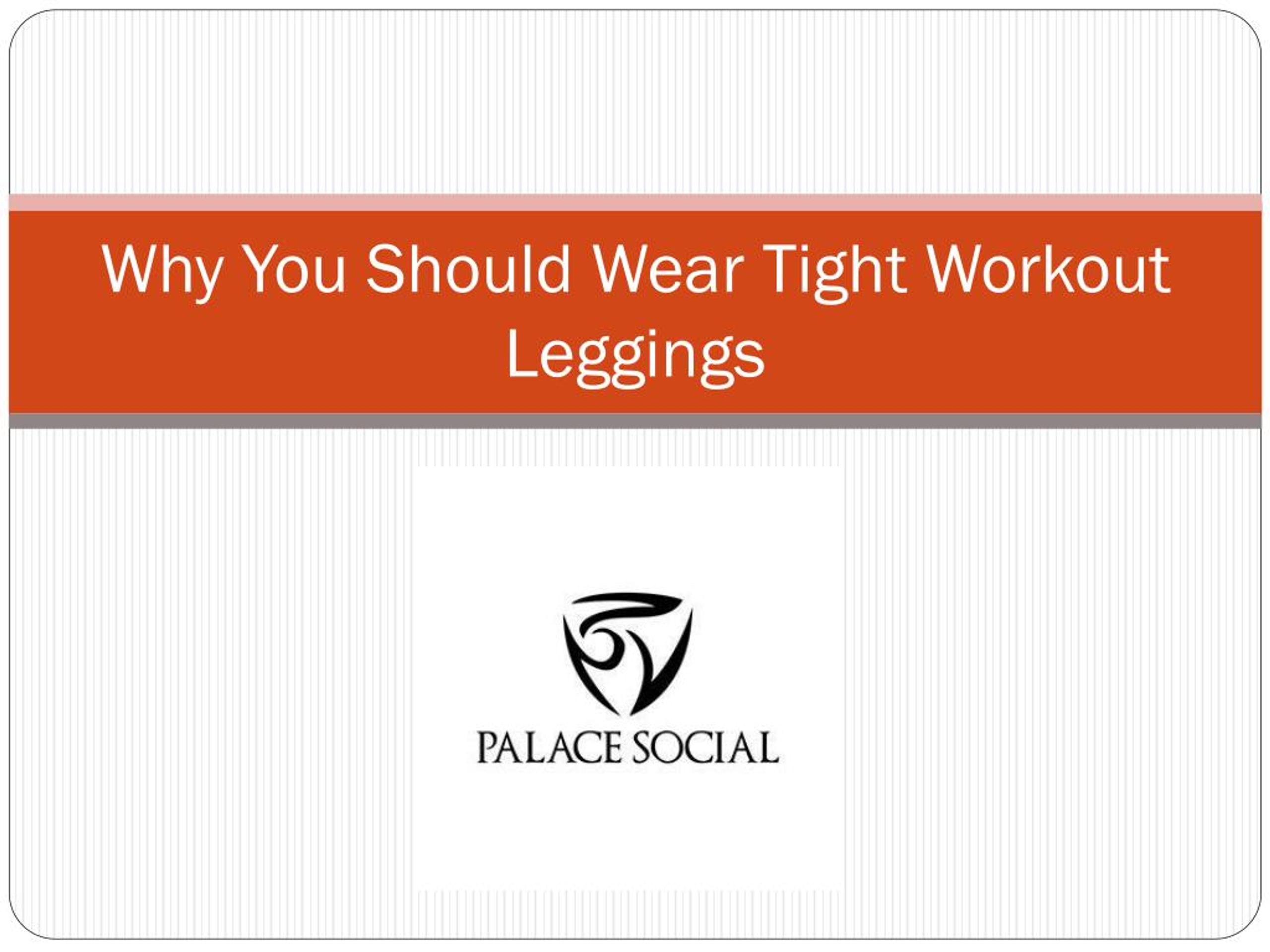 PPT - Why You Should Wear Tight Workout Leggings PowerPoint ...