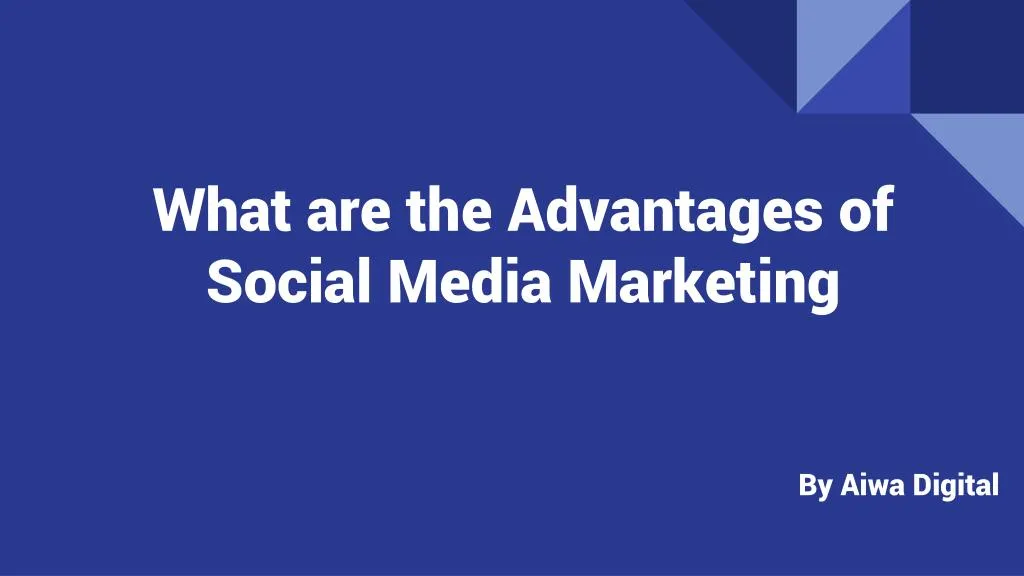 what are the advantages of social media marketing n.