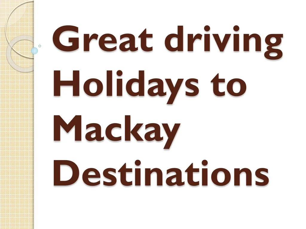 great driving holidays to mackay destinations n.