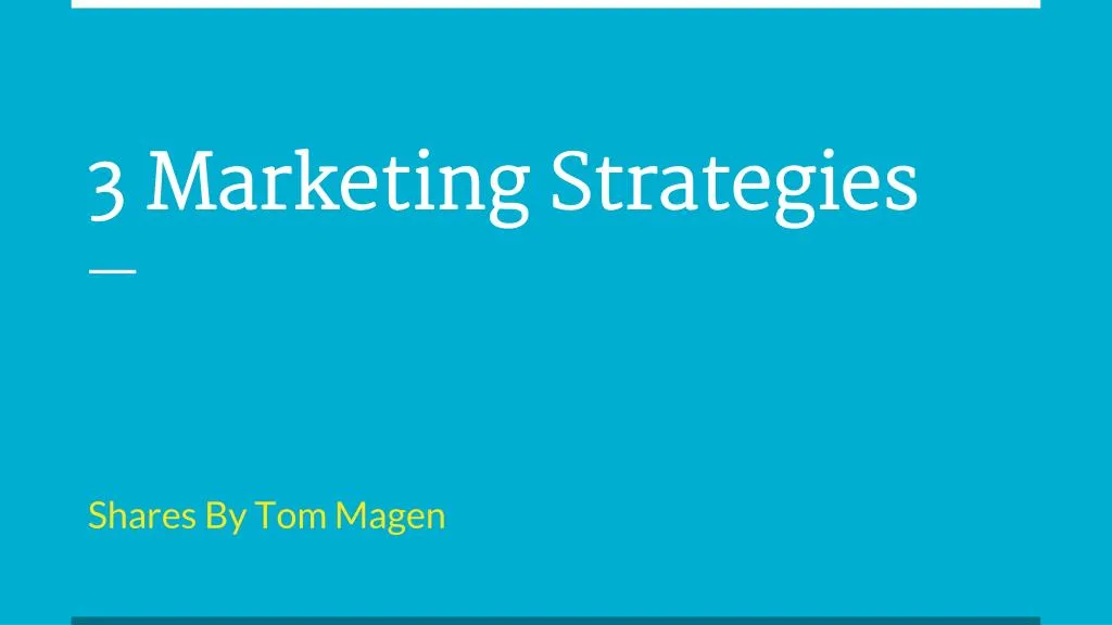 PPT - Tom magen 3 marketing strategies PowerPoint Presentation, free ...