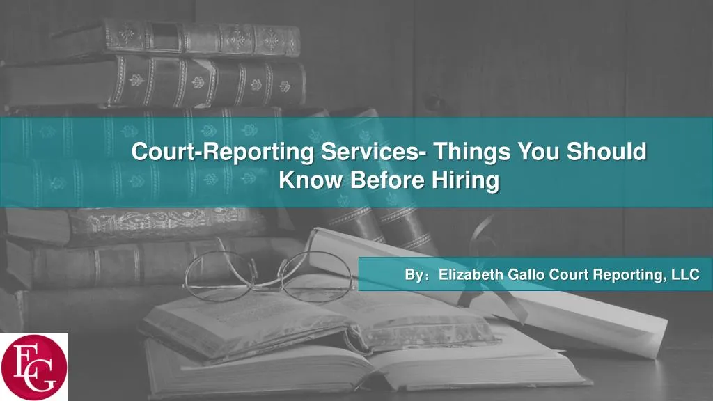 court reporting services things you should know n.