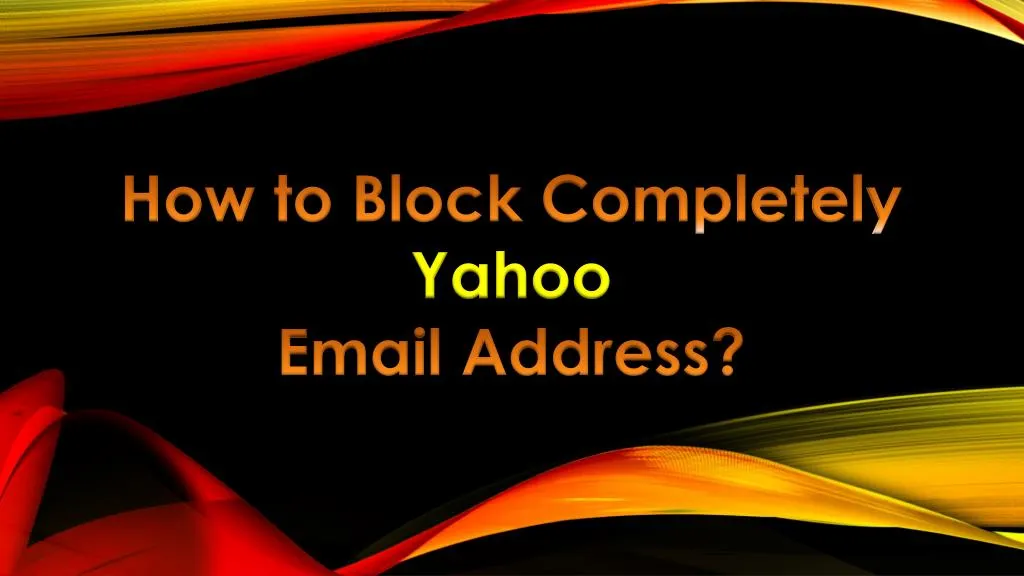 ppt-how-to-block-completely-yahoo-email-address-powerpoint-presentation-id-8012854