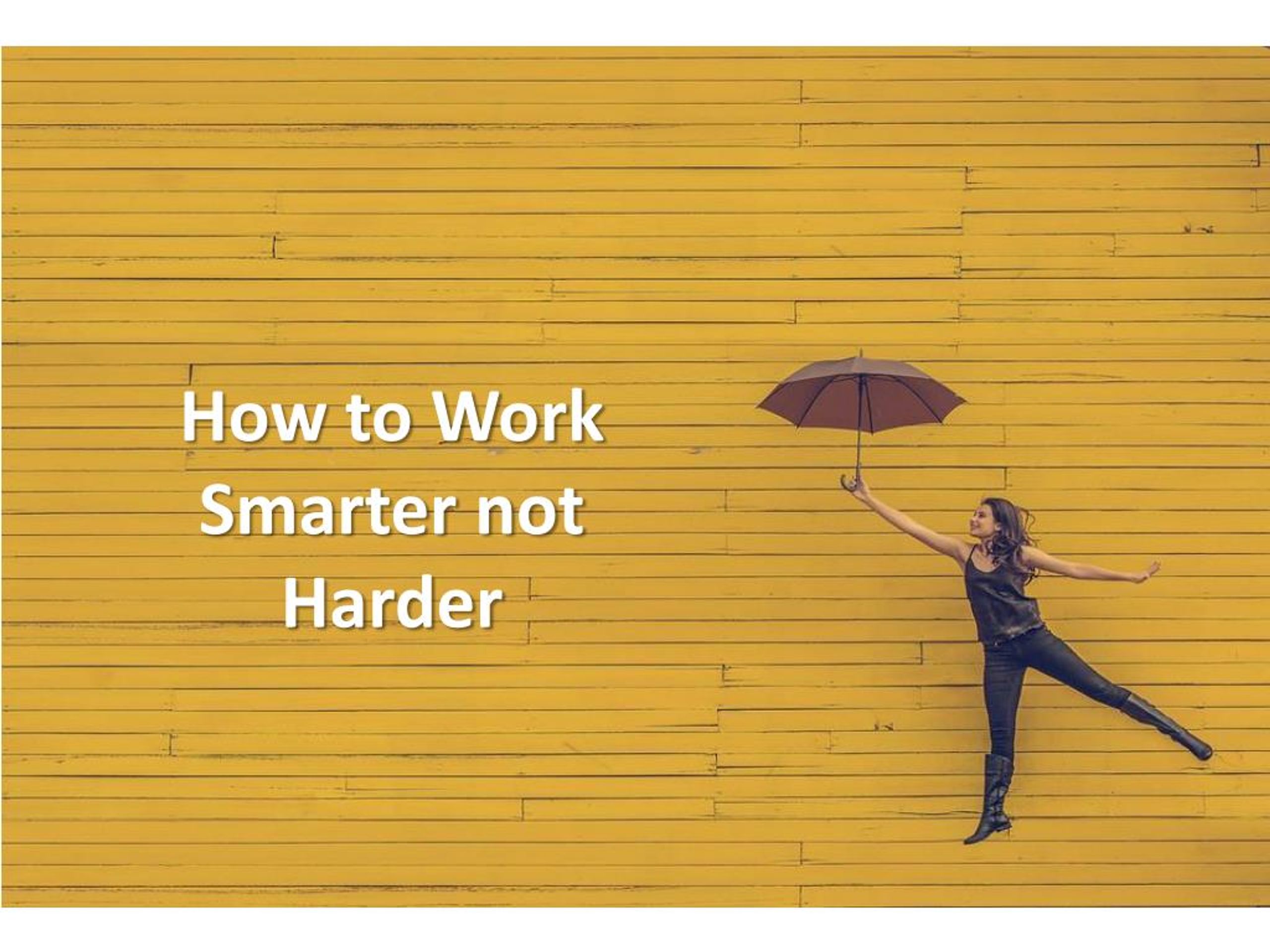 Ppt How To Work Smarter Not Harder Powerpoint Presentation Free