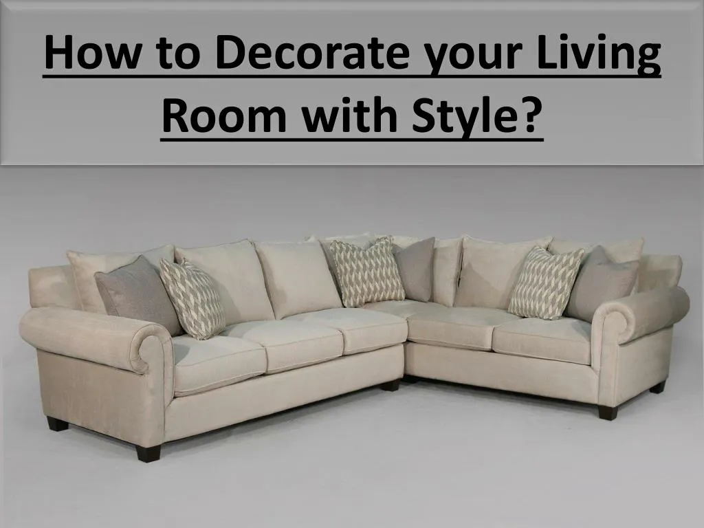 Ppt How To Decorate Your Living Room With Style