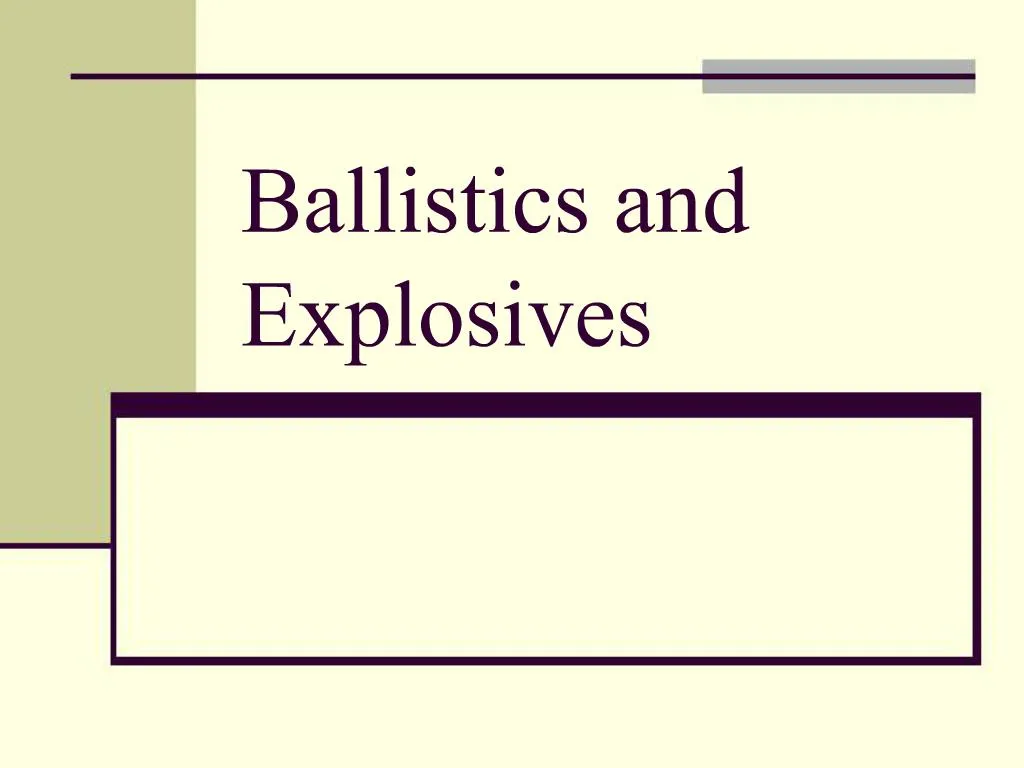 PPT - Ballistics And Explosives PowerPoint Presentation, Free Download ...