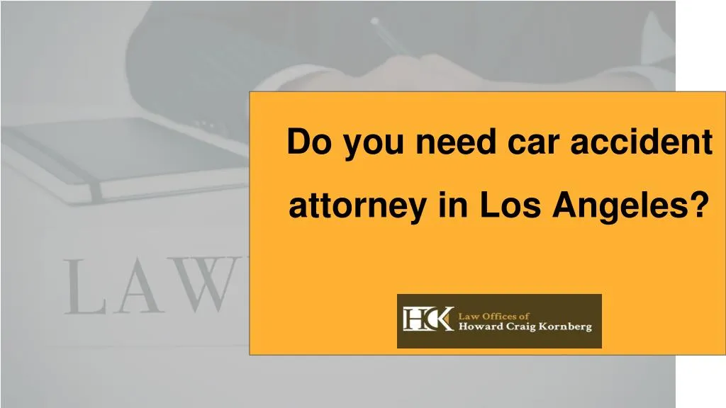 do you need car accident attorney in los angeles n.