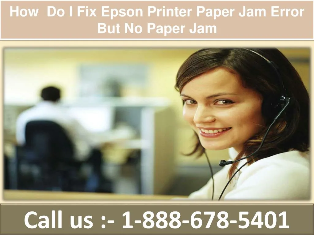 ppt-how-do-i-fix-epson-printer-paper-jam-error-but-no-paper-jam