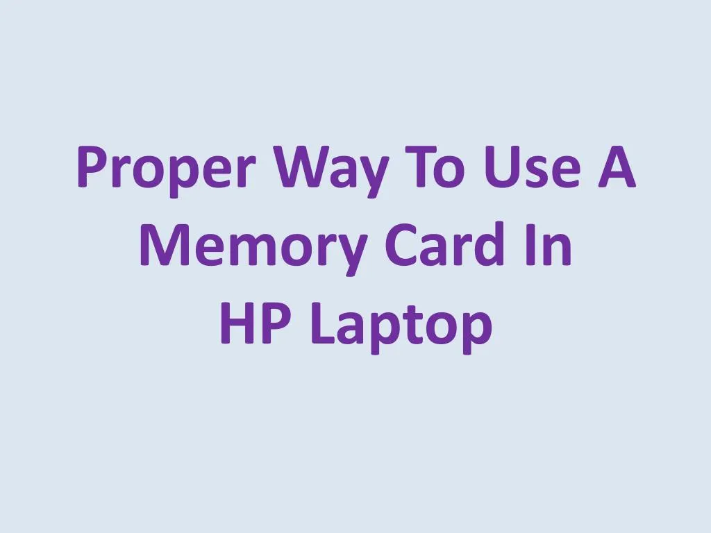 Ppt Proper Way To Use A Memory Card In Hp Laptop Powerpoint Presentation Id8028447 1614