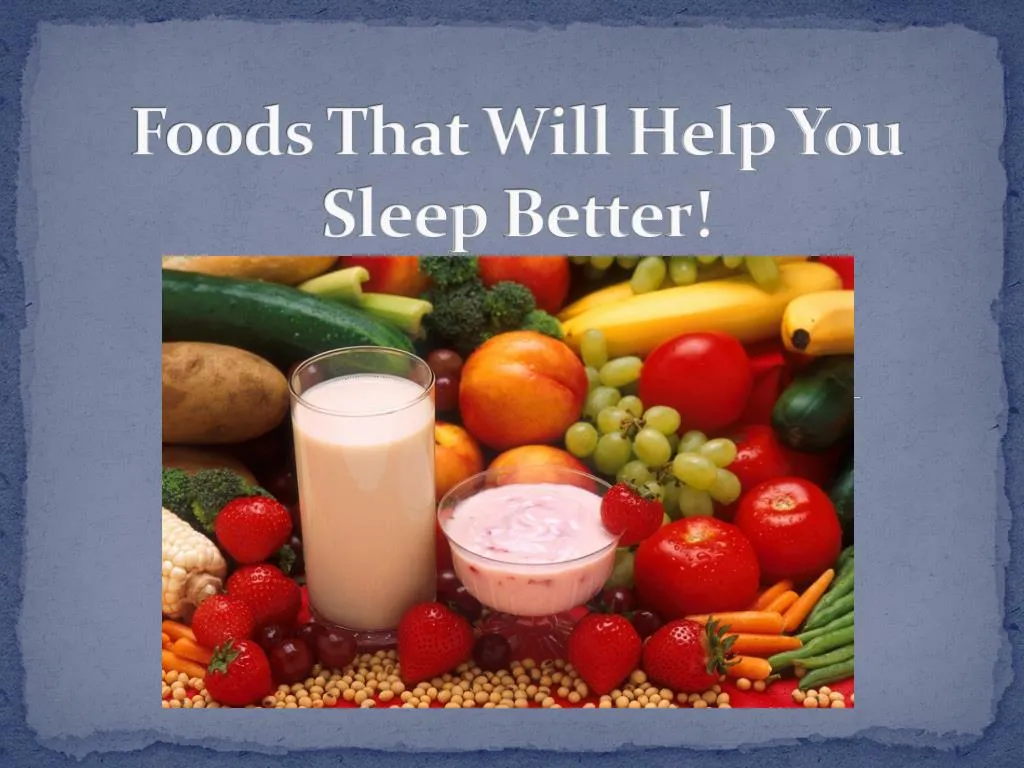 foods that will help you sleep better n.