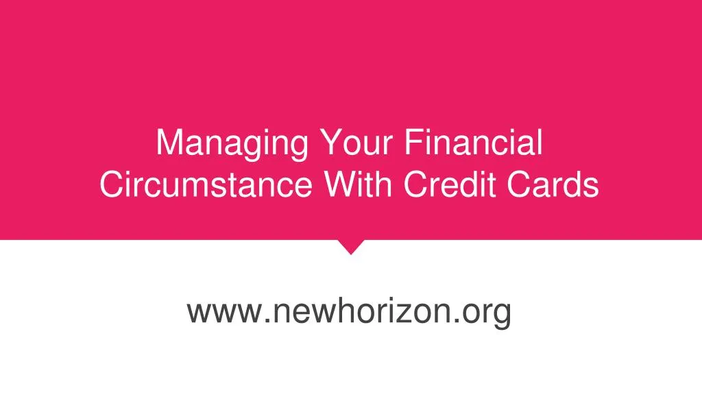 managing your financial circumstance with credit cards n.