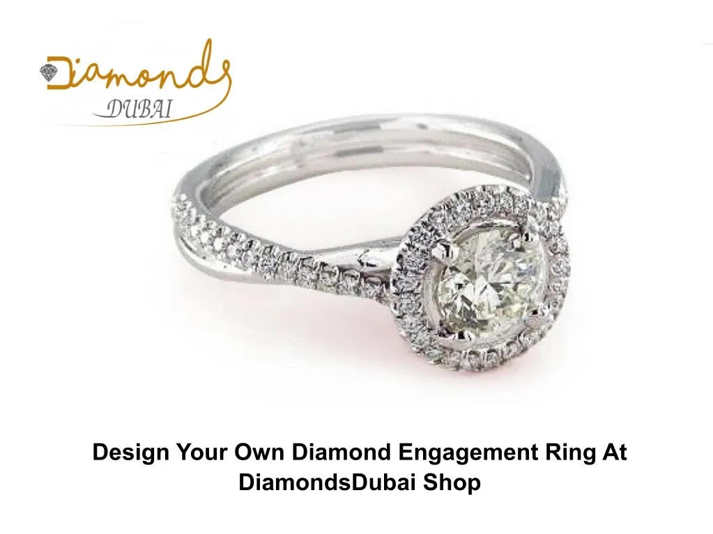 PPT - Design Your Own Diamond Engagement Ring At DiamondsDubai Shop ...