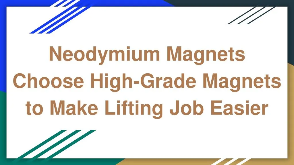 neodymium magnets choose high grade magnets to make lifting job easier n.