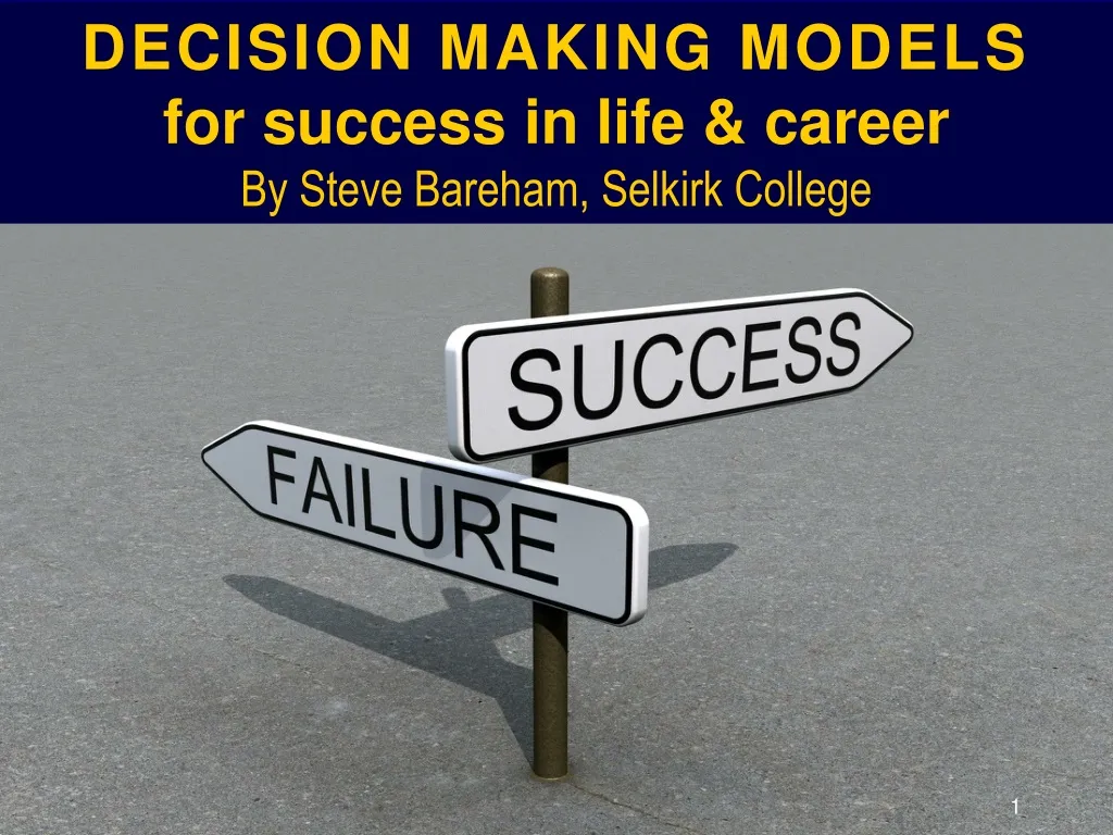 decision making models for success in life career by steve bareham selkirk college n.