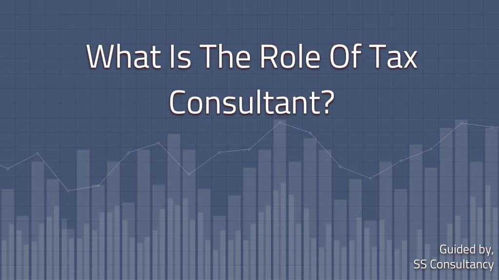 What Is The Role Of Tax Consultant