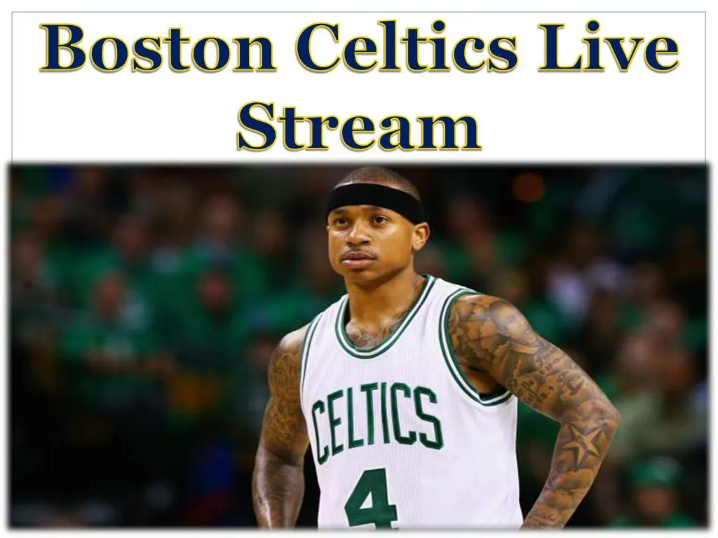 PPT - Boston Celtics Live Stream PowerPoint Presentation, Free Download ...