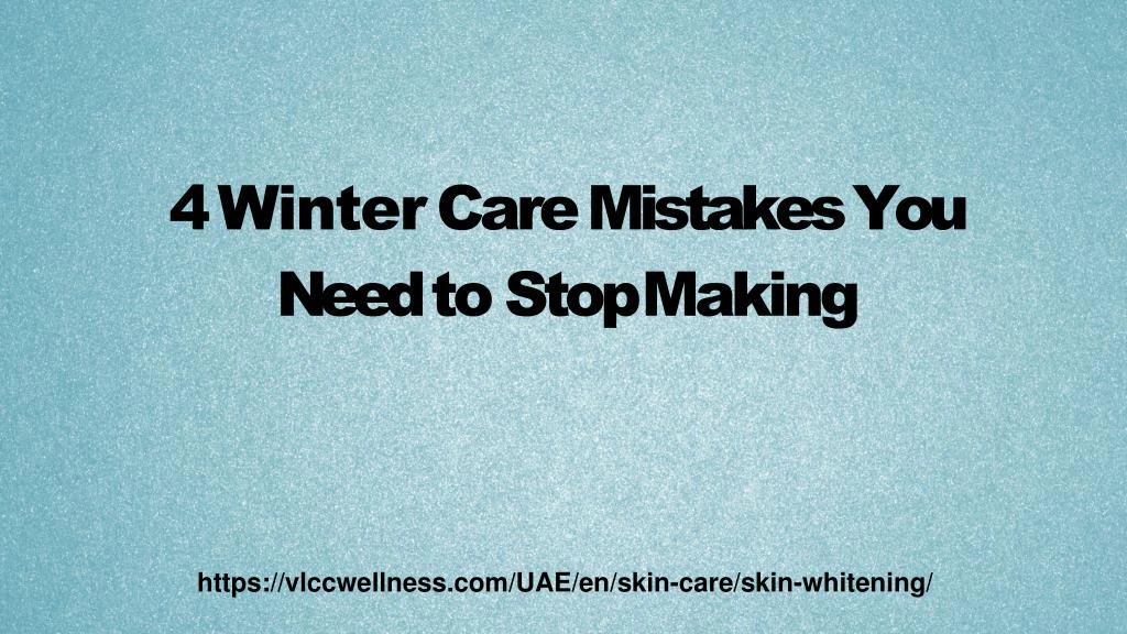4 winter care mistakes you need to stop making n.