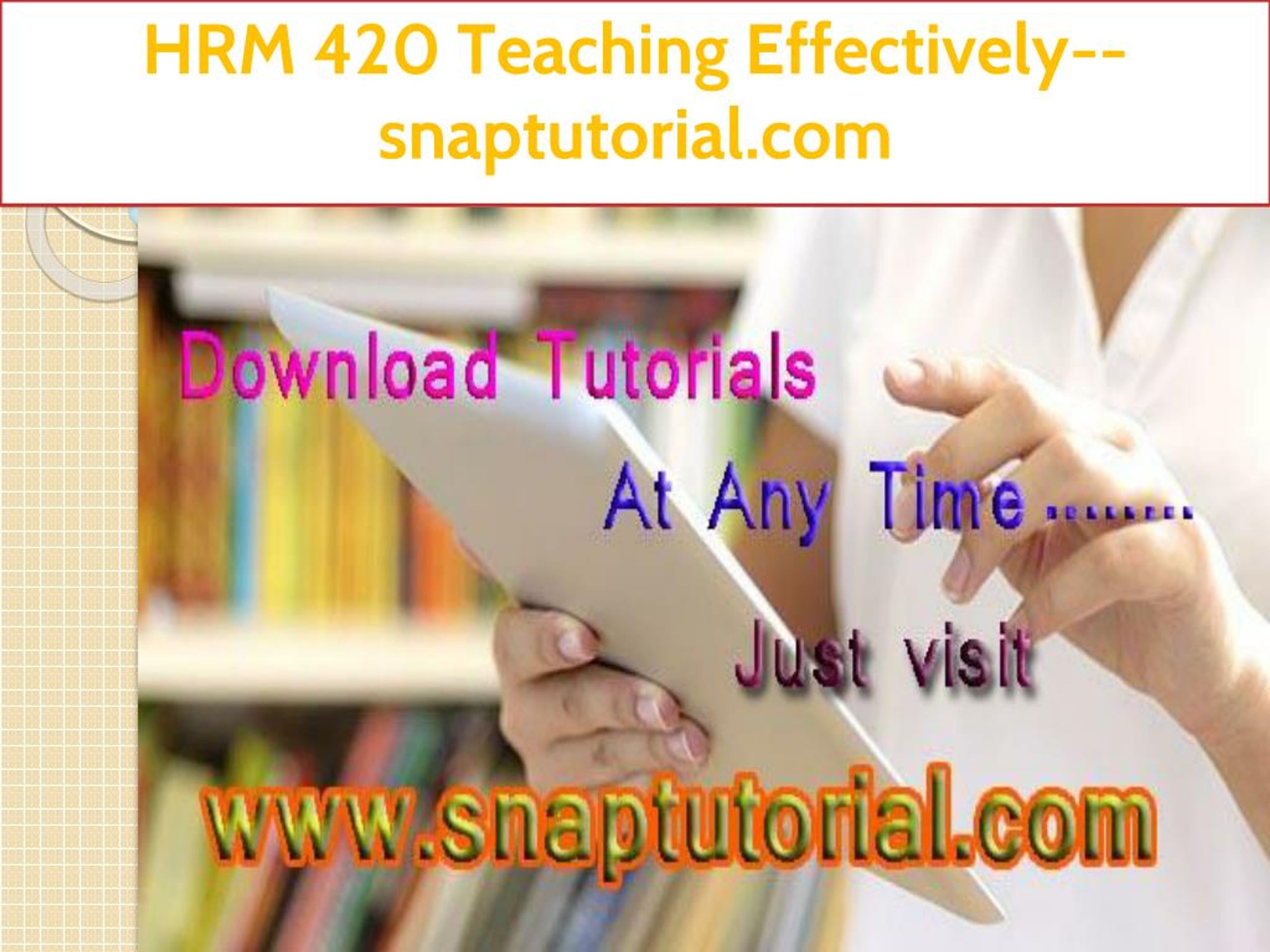 PPT - HRM 420 Teaching Effectively--snaptutorial.com PowerPoint ...