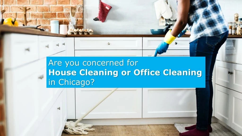 are you concerned for house cleaning or office n.