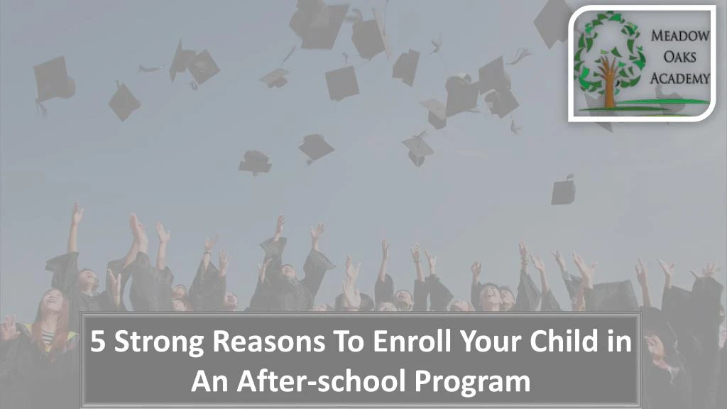 5 strong reasons to enroll your child in an after n.