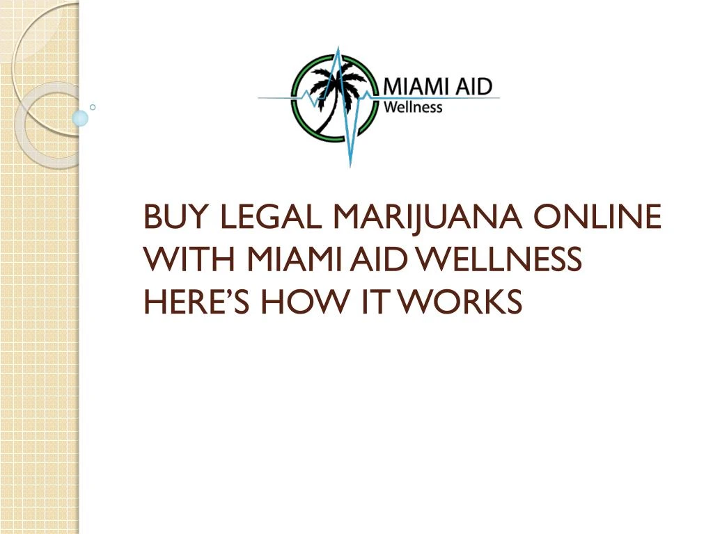buy legal marijuana online with miami aid wellness here s how it works n.