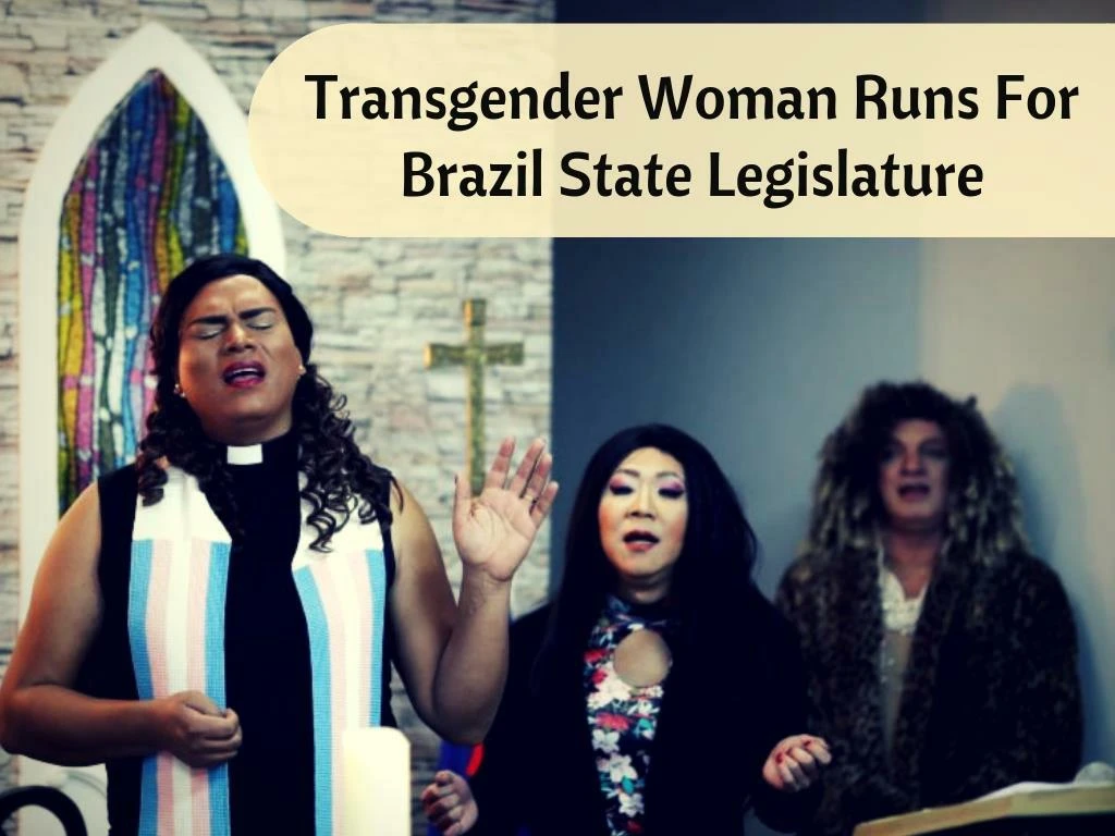 transgender woman runs for brazil state legislature n.
