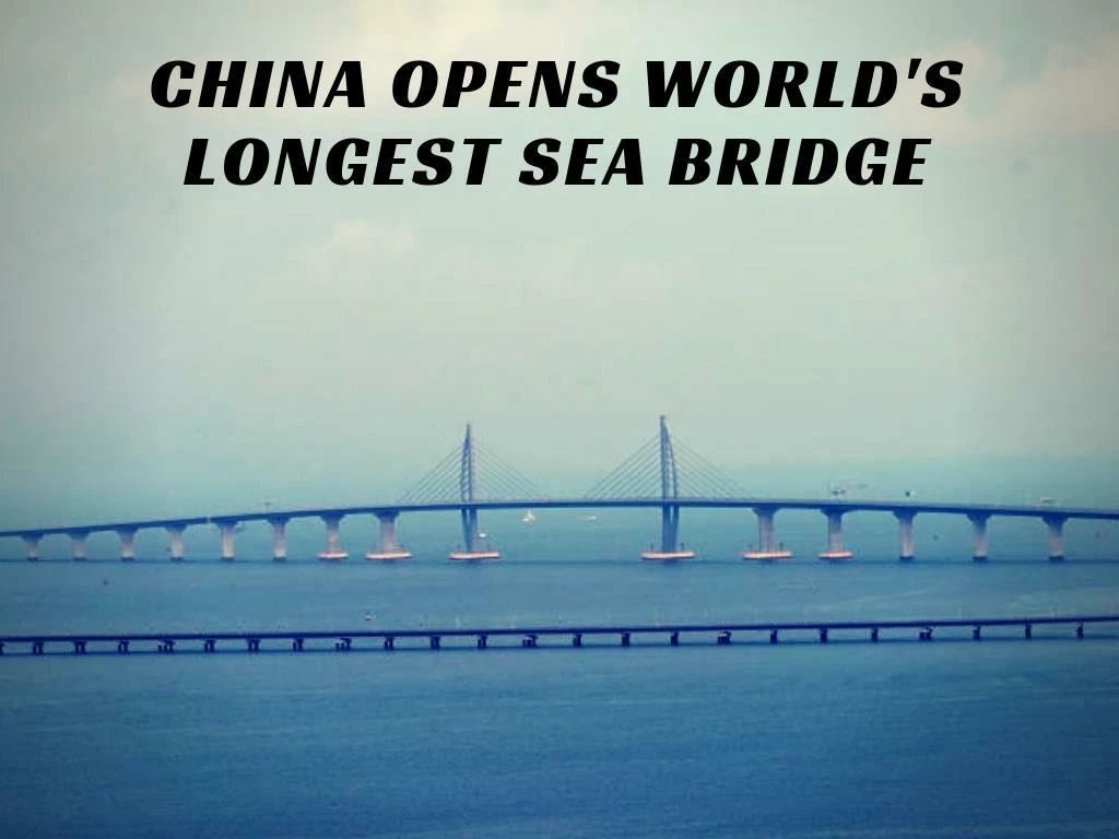 china opens world s longest sea bridge n.