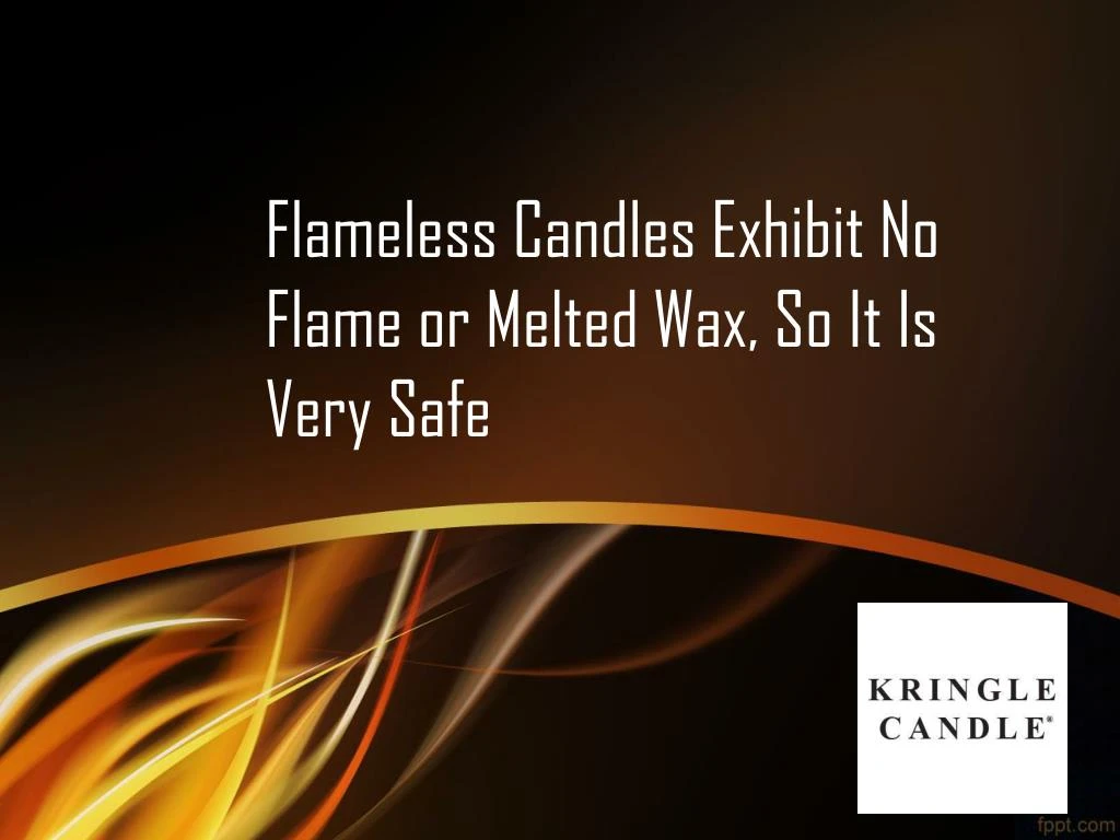flameless candles exhibit no flame or melted wax so it is very safe n.