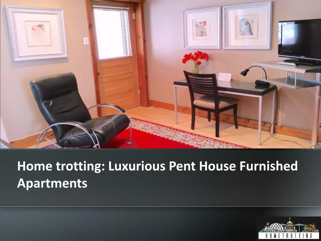 home trotting luxurious pent house furnished n.