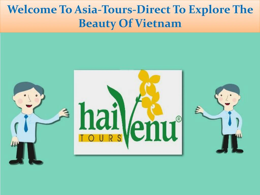 welcome to asia tours direct to explore the beauty of vietnam n.