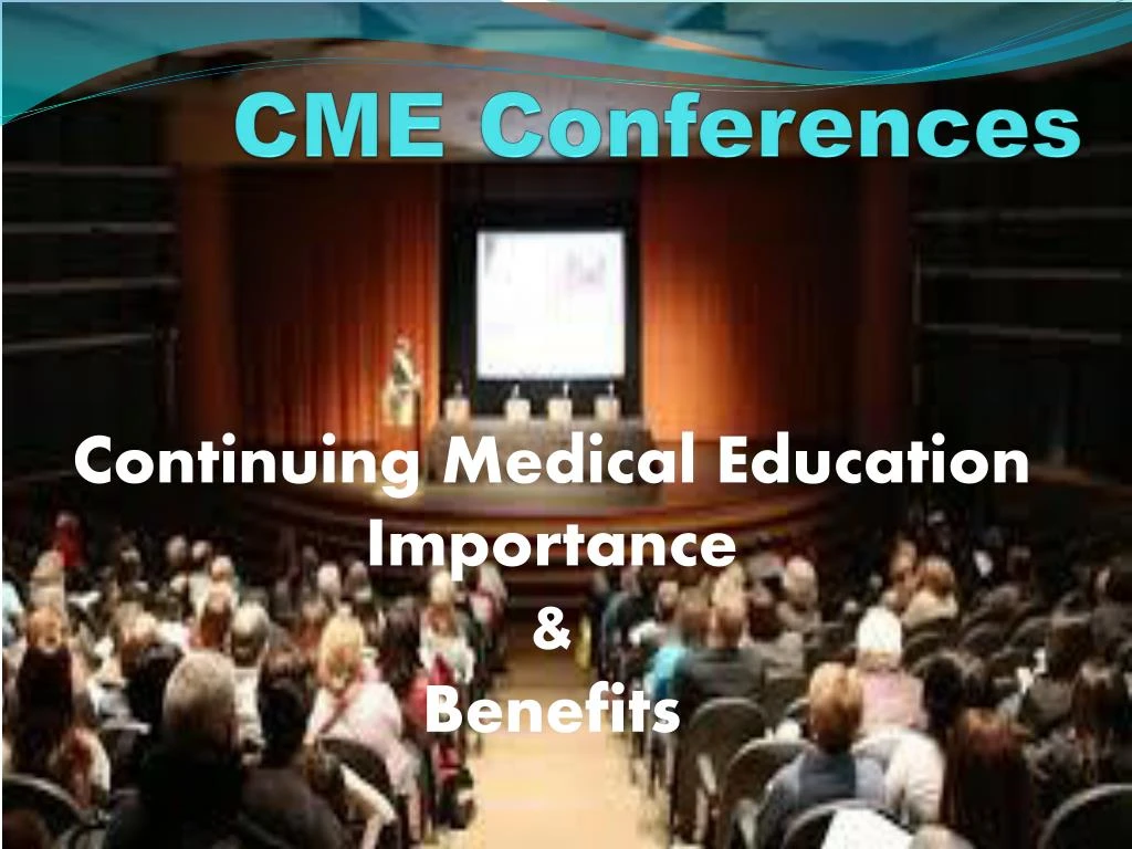 PPT Continuing Medical Education (CME) Importance, Need and Benefits