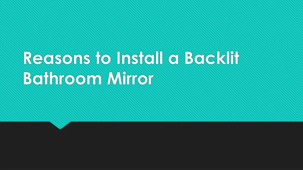 reasons to install a backlit bathroom mirror n.