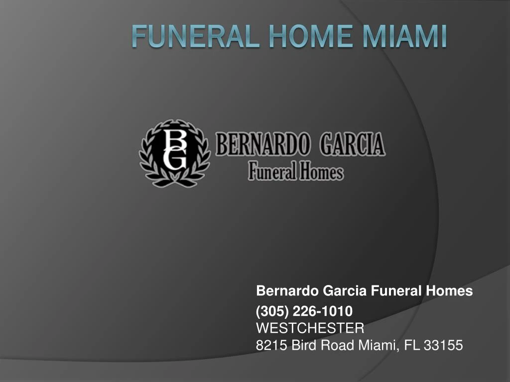 bernardo garcia funeral homes 305 226 1010 westchester 8215 bird road miami fl 33155 n.