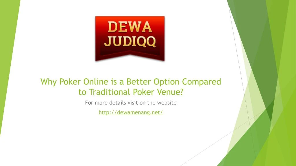 why poker online is a better option compared to traditional poker venue n.