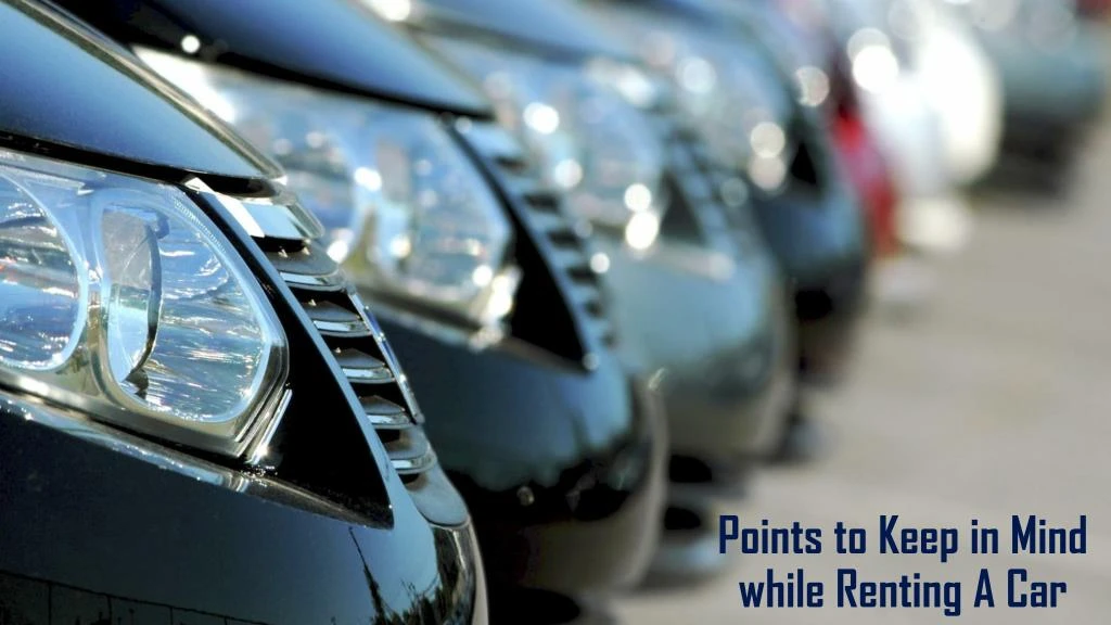 points to keep in mind while renting a car n.