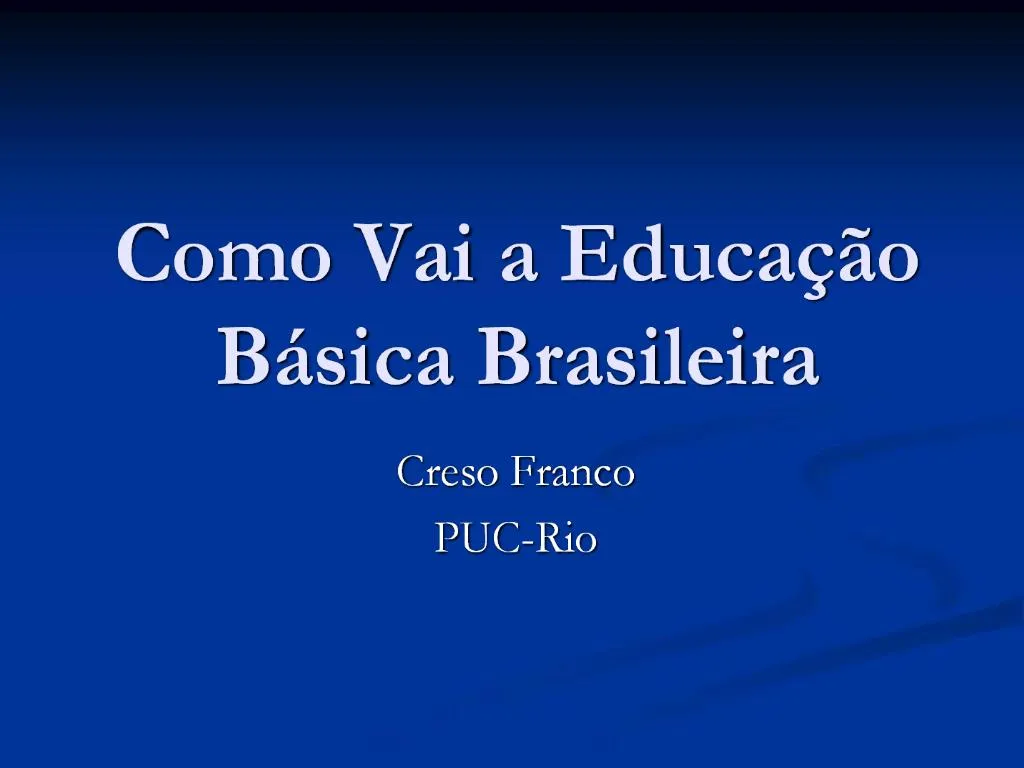 PPT - Como Vai A Educa O B Sica Brasileira PowerPoint Presentation ...