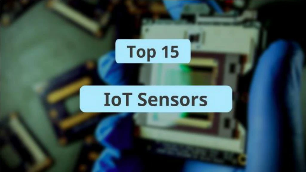 PPT - Top 15 Sensors Used In IoT(Internet of Things) - Finoit ...