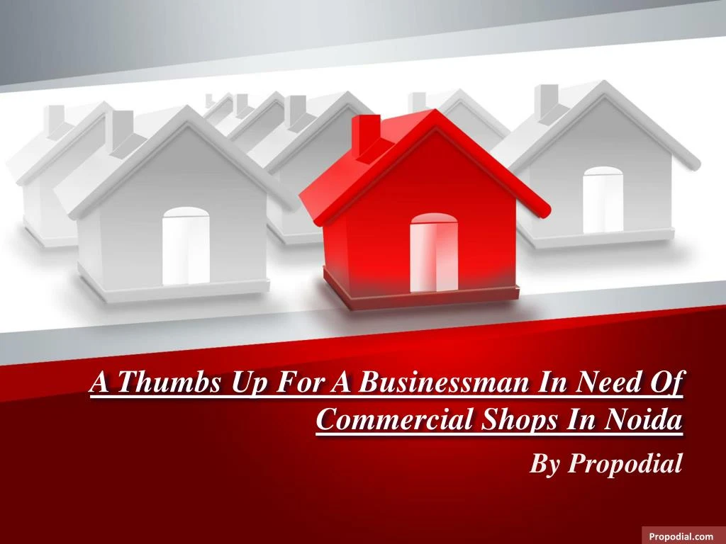 a thumbs up for a businessman i n need o f commercial shops i n noida n.