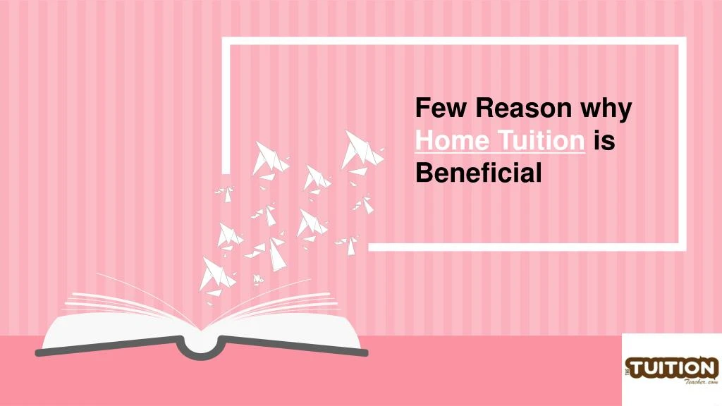 few reason why home tuition is beneficial n.