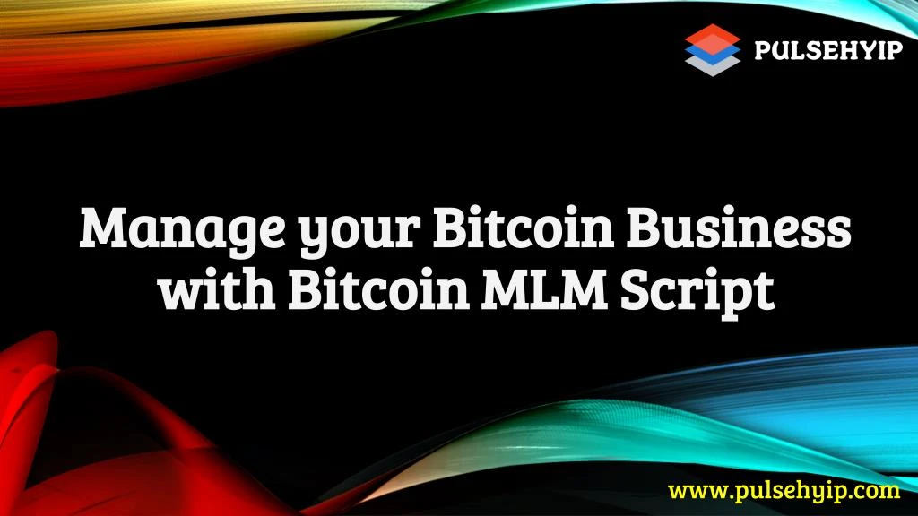 manage your bitcoin business with bitcoin mlm script n.