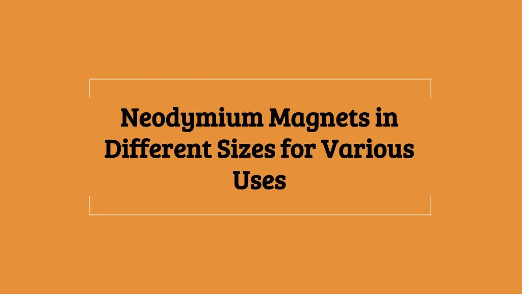 neodymium magnets in different sizes for various uses n.