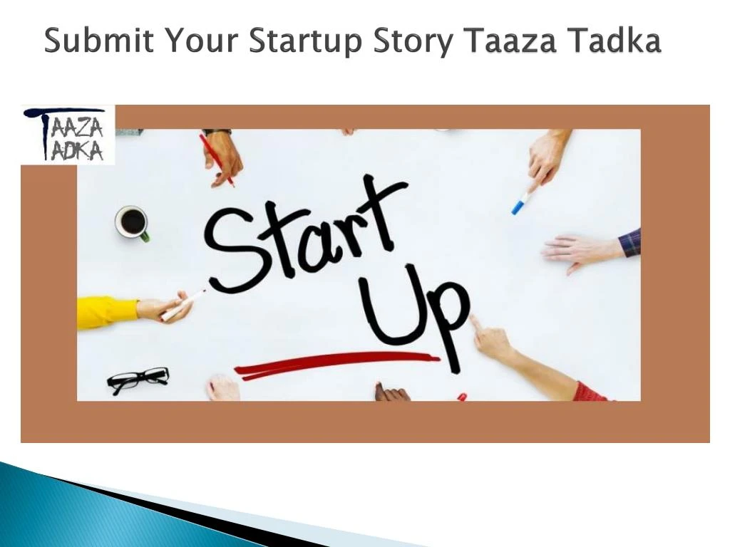 submit your startup story taaza tadka n.