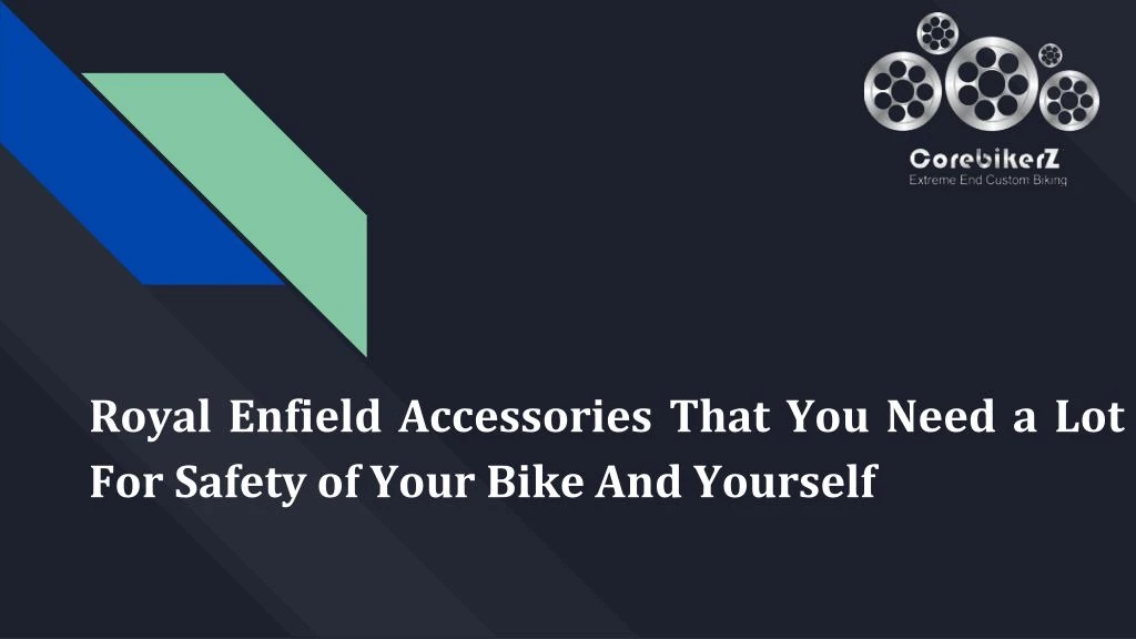 royal enfield accessories that you need a lot for safety of your bike and yourself n.