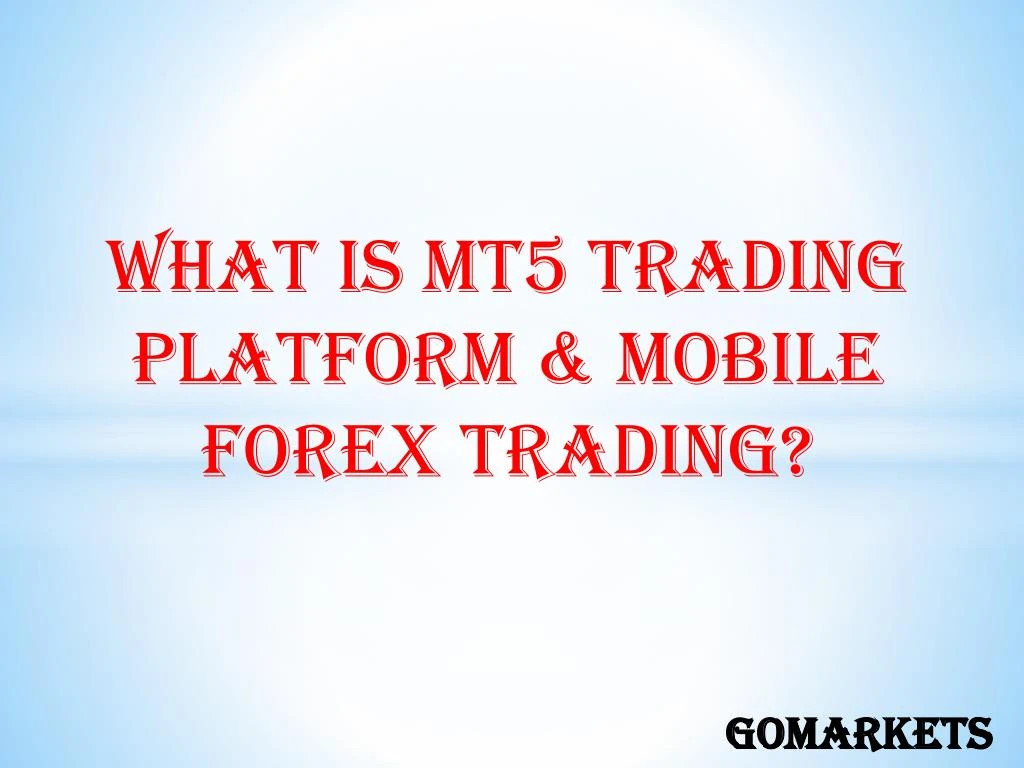 what is mt5 trading platform mobile forex trading n.