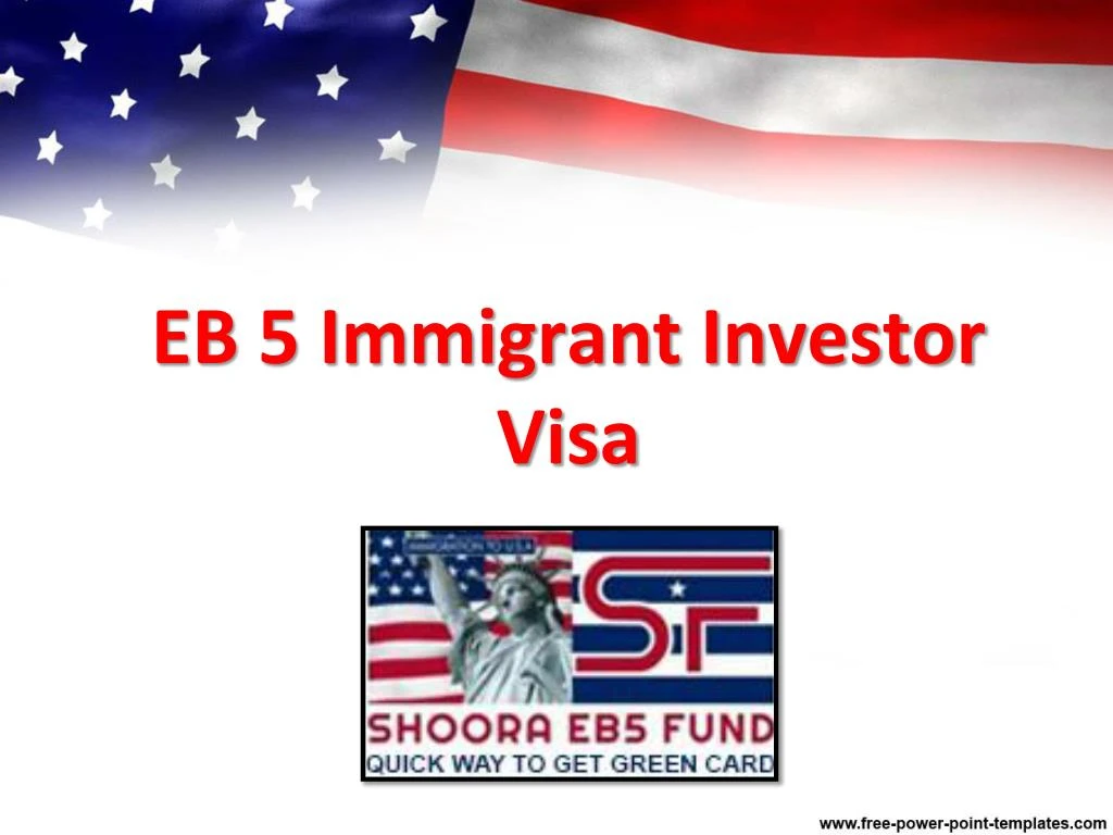 PPT - EB 5 Immigrant Investor Visa, Eb-5 Visa India – Shoora EB5 ...