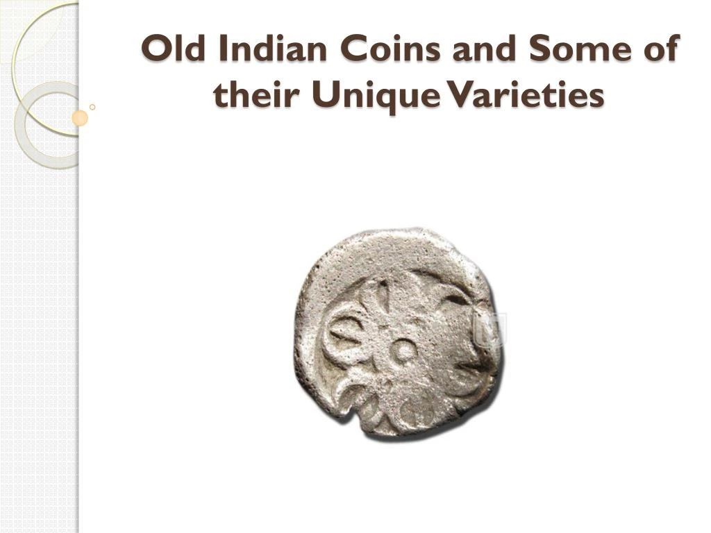 PPT - Old Indian Coins and Some of their Unique Varieties PowerPoint ...