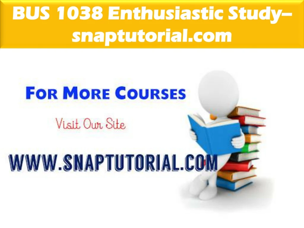 bus 1038 enthusiastic study snaptutorial com n.