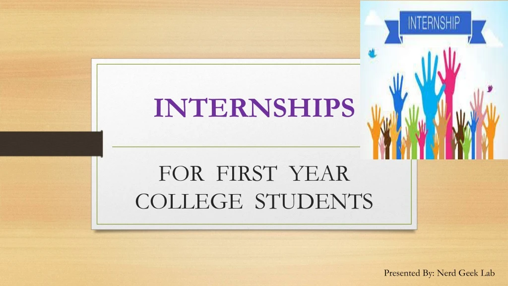 PPT Internships for first year college students PowerPoint